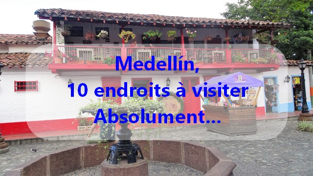 10 endroits à visiter sur Medellín.